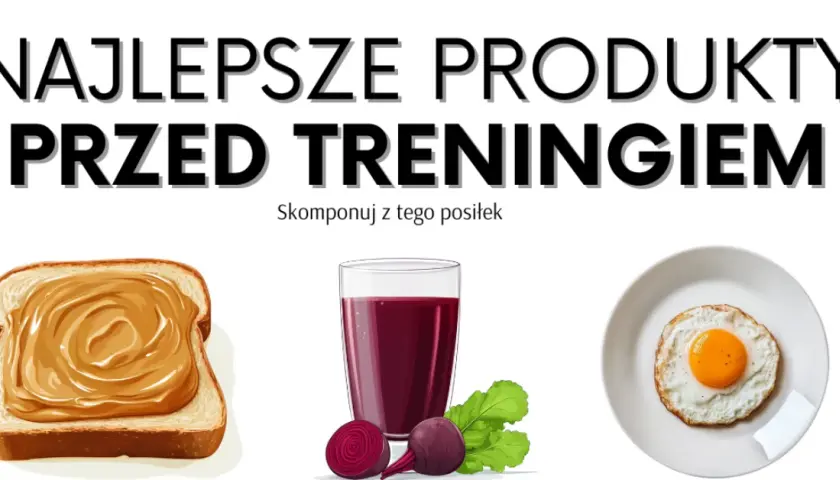 Posiłek przed treningiem: Co jeść, by mieć energię i nie czuć ciężkości?