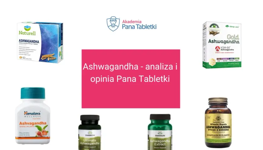 Różne suplementy z ashwagandhą, analiza ile ashwagandhy dziennie i opinia Pana Tabletki.