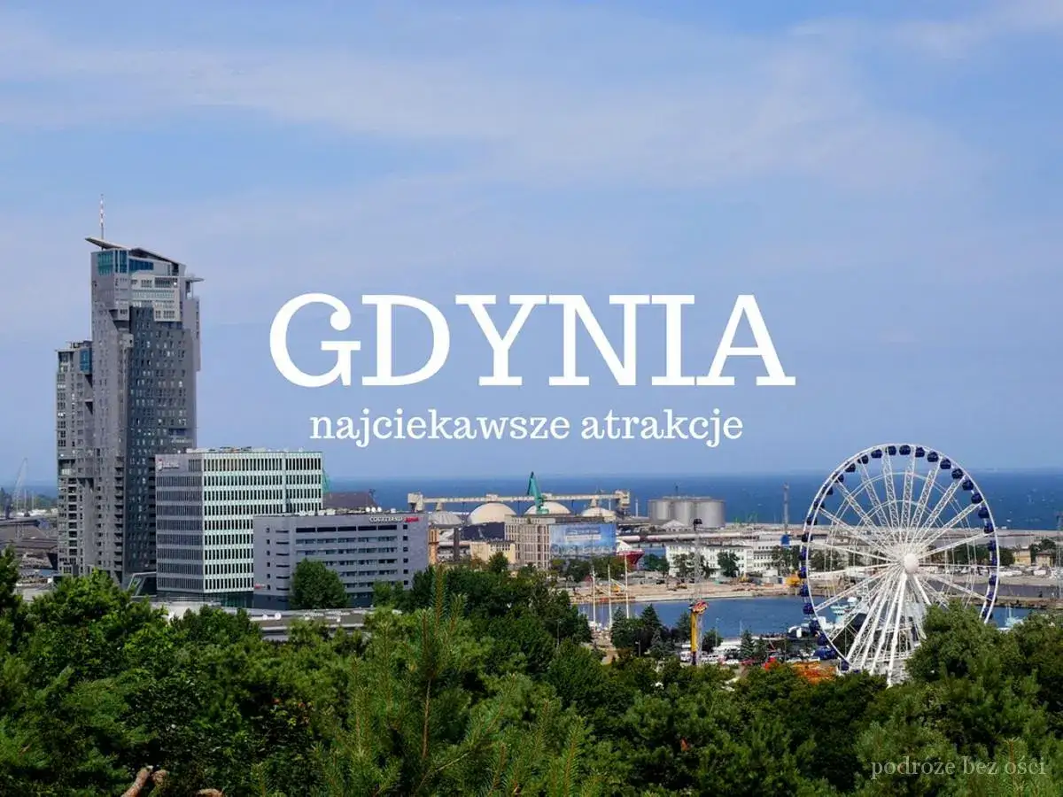 Gdynia: nowoczesne wieżowce, port i diabelski młyn. Odkryj najciekawsze atrakcje dla dorosłych w tym nadmorskim mieście.